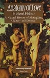 Anatomy of love : the natural history of monogamy, adultery, and divorce