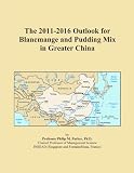 The 2011-2016 Outlook for Blancmange and Pudding Mix in Greater China