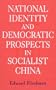 National Identity and Democratic Prospects in Socialist China (Studies on Contemporary China)