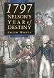 1797: Nelson's Year of Destiny (Royal Naval Museum publications)
