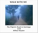 Walk with Me: The Pilgrim Road to Santiago with Althea Hayton