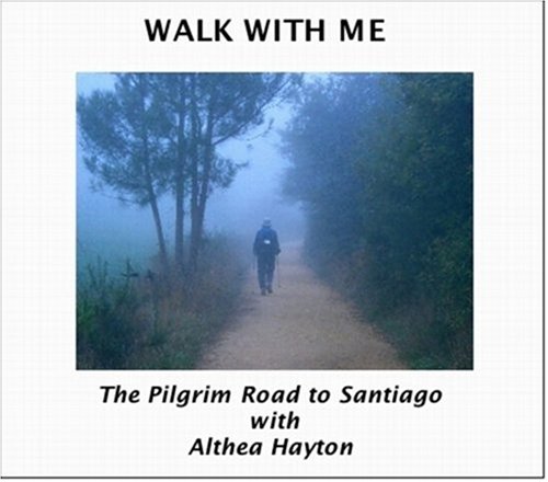 Walk with Me: The Pilgrim Road to Santiago with Althea Hayton