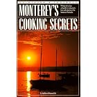 Monterey's Cooking Secrets: Whispered Recipes and Guide to Restaurants, Inns and Wineries... by Kathleen DeVanna Fish