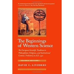 The Beginnings of Western Science: The European Scientific Tradition in Philosophical, Religious, and Institutional Context, Prehistory to AD 1450