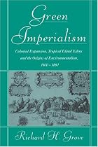 Green Imperialism: Colonial Expansion, Tropical Island Edens and the Origins of Environmentalism, 1600-1860 (Studies in Environment & History) (Studies in Environment and History)