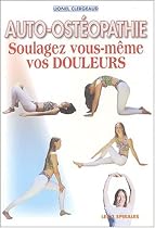 Auto-osteopathie : Soulagez vous m&ecirc;me vos douleurs