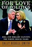 For Love of Politics: Bill and Hillary Clinton: The White House Years