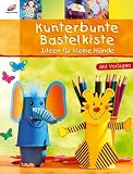 Kunterbunte Bastelkiste: Ideen f&uuml;r kleine H&auml;nde - Erika Bock, Laura Bl&uuml;cher, Ernestine Fittkau, Sybille Rogaczewski-Nogai, Halyna Salo, Ingrid Wurst