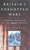 Britain's Forgotten Wars: Colonial Campaigns of the 19th Century: Ian Hernon: 9780750931625: Amazon.com: Books