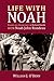Life With Noah: Stories and Adventures of Richard Smith With Noah John Rondeau
