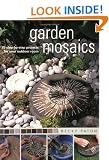 Garden Mosaics: 25 Step-By-Step Projects for Your Outdoor Room