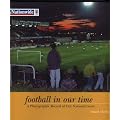 Football In Our Time: A Photographic Record of Our National Game