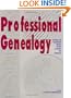 Professional Genealogy: A Manual for Researchers, Writers, Editors, Lecturers, and Librarians