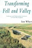 Transforming fell and valley : landscape and parliamentary enclosure in north west England
