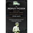 The People's Tycoon: Henry Ford and the American Century