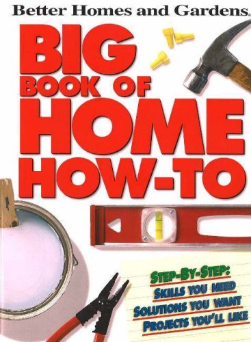 Big Book of Home How-To (Better Homes & Gardens)