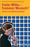 Freier Wille - frommer Wunsch?