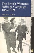 The British Women's Suffrage Campaign, 1866-1928 (Seminar Studies In History)