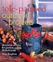 Tole-Painted Outdoor Projects: Decorative Designs for Gardens, Patios, Decks & More