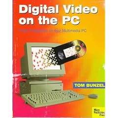 Digital Video on the PC: Video Production on Your Multimedia PC