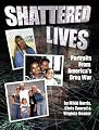 Shattered Lives: Portraits From America's Drug War