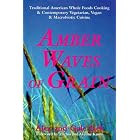 Amber Waves of Grain: Traditional American Whole Foods Cooking and Contemporary... by Alex Jack and Gale Jack