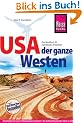USA - Der ganze Westen: Das komplette Handbuch f�r Reisen zu Nationalparks, Cities und vielen Zielen abseits der Hauptrouten in allen Weststaaten
