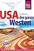 USA - Der ganze Westen: Das komplette Handbuch für Reisen zu Nationalparks, Cities und vielen Zielen abseits der Hauptrouten in allen Weststaaten