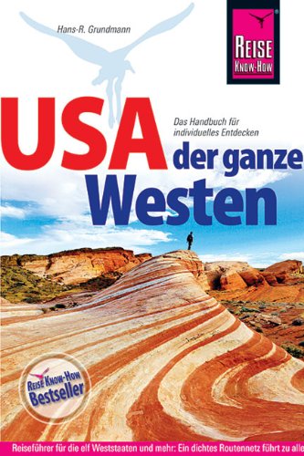 Produkt-Bild: USA - Der ganze Westen: Das komplette Handbuch f&uuml;r Reisen zu Nationalparks, Cities und vielen Zielen abseits der Hauptrouten in allen Weststaaten