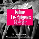 Louis Fourestier Orchestre du th&Atilde;&copy;atre national de l'opera Messager : Les deux pigeons - Isoline