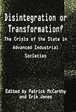 Disintegration or transformation : the crisis of the state in advanced industrial societies