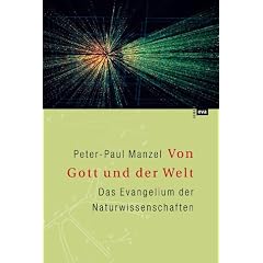 Von Gott und der Welt. Das Evangelium der Naturwissenschaften (Gebundene Ausgabe)