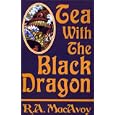 Tea with the Black Dragon by R.A. MacAvoy