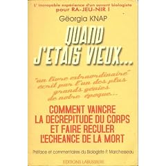 La vie merveilleuse de georgia knap : Quand j'�tais vieux, comment vaincre la d�cr�pitude du corps