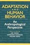 Adaptation and Human Behavior: An Anthropological Perspective (Evolutionary Foundations of Human Behavior)