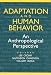 Adaptation and Human Behavior: An Anthropological Perspective (Evolutionary Foundations of Human Behavior)