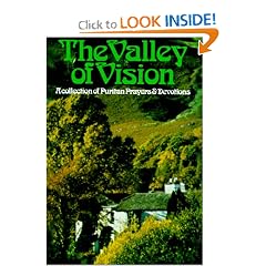 Valley of Vision: A collection of Puritan Prayers & Devotions
