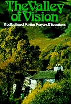 Valley of Vision: A collection of Puritan Prayers & Devotions