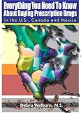 Everything You Need to Know about Buying Prescription Drugs in the U.S., Canada and Mexico (Fell's Official Know-It-All Guides) (Fell's Official Know-It-All Guides)