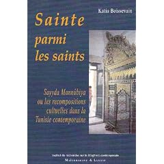Sainte parmi les saints : Sayyda Mann�biya ou les recompositions cultuelles dans la Tunisie contemporaine