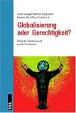  : Globalisierung oder Gerechtigkeit? Politische Gestaltung und soziale Grundwerte
