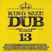 King Size Dub 13
