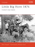 Little Big Horn, 1876: Custers Last Stand (Osprey Campaign)
