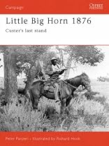 Little Big Horn, 1876: Custer's Last Stand (Osprey Campaign)