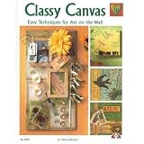 Classy Canvas - Easy Techniques for Unique Art