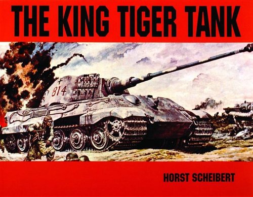 The King Tiger Vol.I (King Tiger Tank) (v. 1), by Horst Scheibert