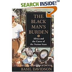 The Black Man's Burden: Africa and the Curse of the Nation-State