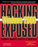 Hacking Exposed Windows 2000: Network Security Secrets and Solutions