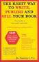 The Right Way to Write, Publish and Sell Your Book