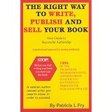 The Right Way to Write, Publish and Sell Your Book